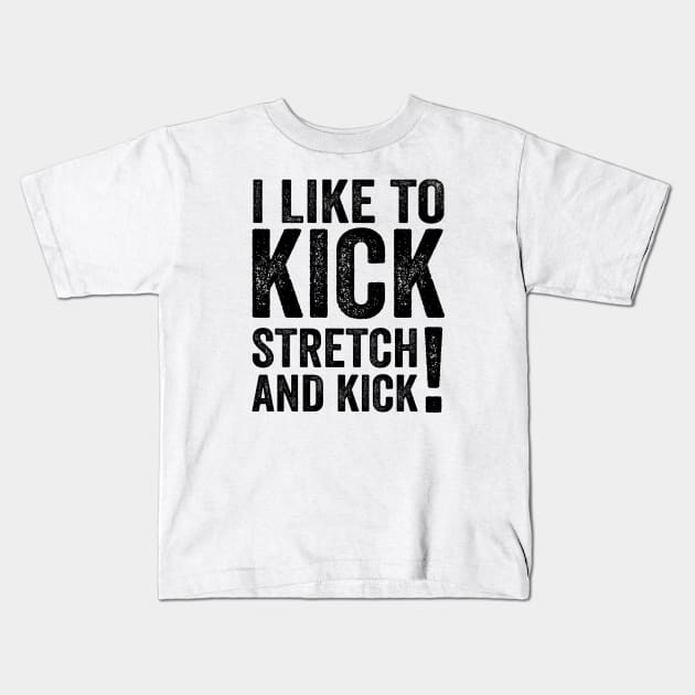 Sally Omalley I like To Kick Stretch And Kick - Text Style Black Font Kids T-Shirt by Ipul The Pitiks